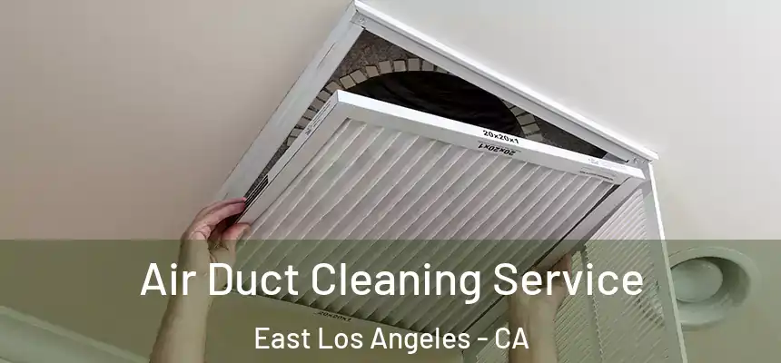 Air Duct Cleaning Service East Los Angeles - CA