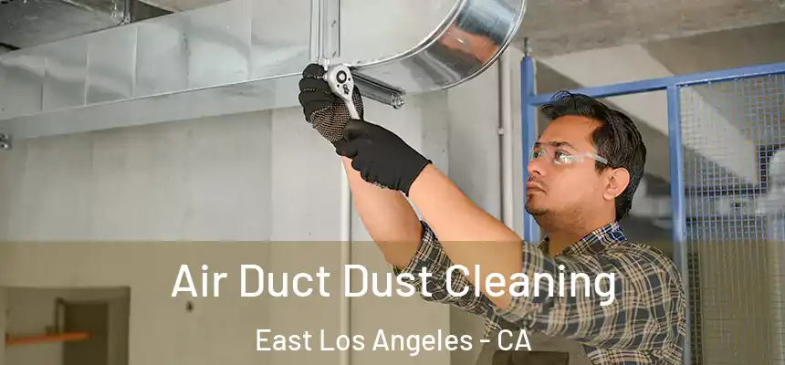  Air Duct Dust Cleaning East Los Angeles - CA
