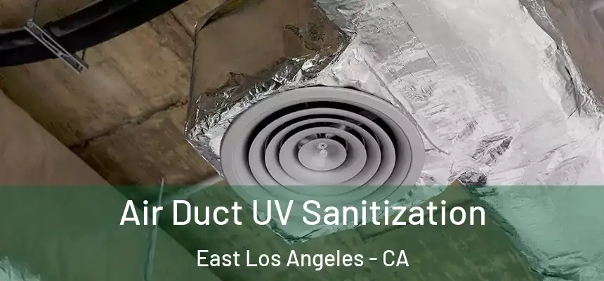  Air Duct UV Sanitization East Los Angeles - CA