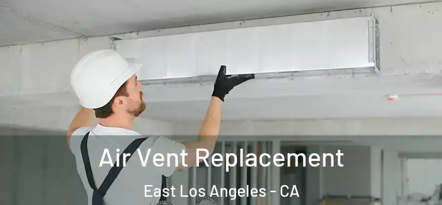  Air Vent Replacement East Los Angeles - CA