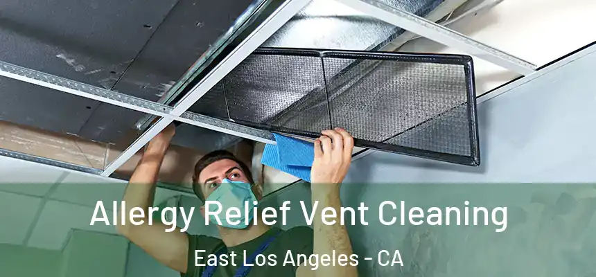  Allergy Relief Vent Cleaning East Los Angeles - CA