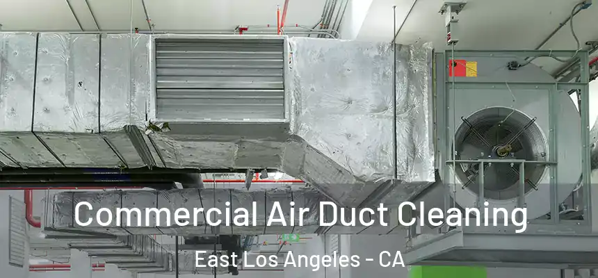  Commercial Air Duct Cleaning East Los Angeles - CA