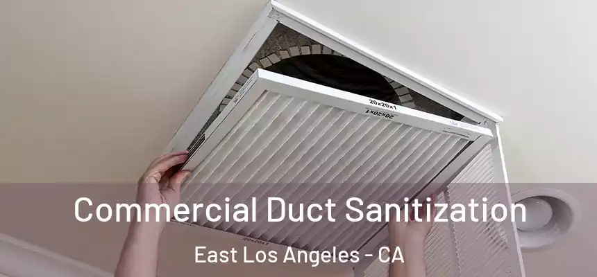  Commercial Duct Sanitization East Los Angeles - CA
