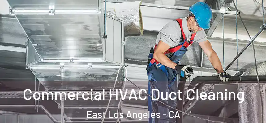  Commercial HVAC Duct Cleaning East Los Angeles - CA