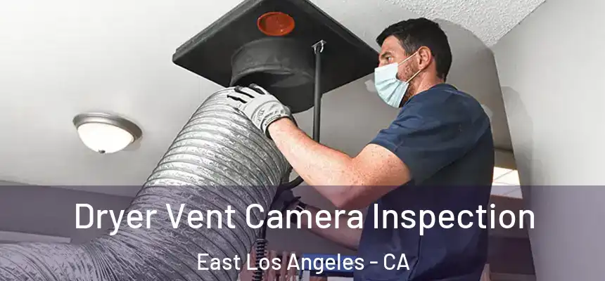 Dryer Vent Camera Inspection East Los Angeles - CA