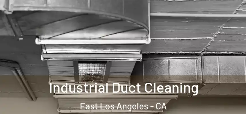  Industrial Duct Cleaning East Los Angeles - CA