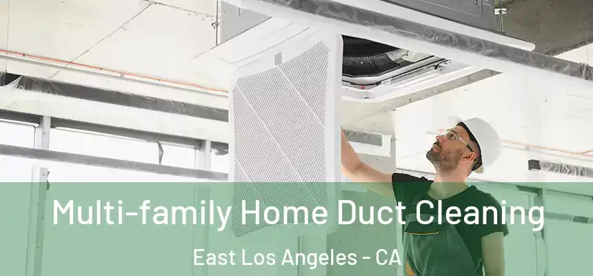  Multi-family Home Duct Cleaning East Los Angeles - CA