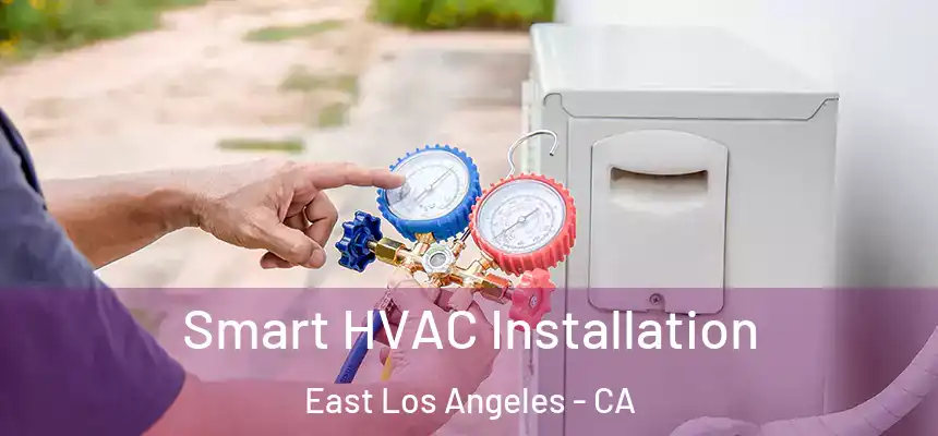  Smart HVAC Installation East Los Angeles - CA