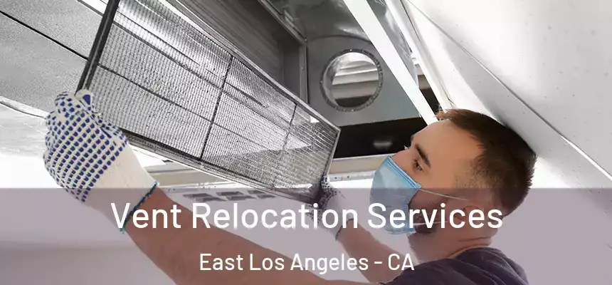  Vent Relocation Services East Los Angeles - CA